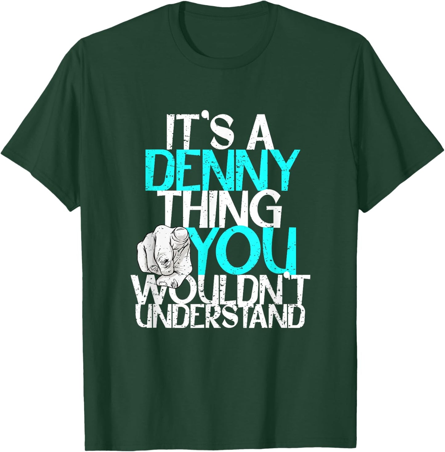 It's A Denny Thing You Wouldn't Understand T-Shirt - T-Shirt | Forest