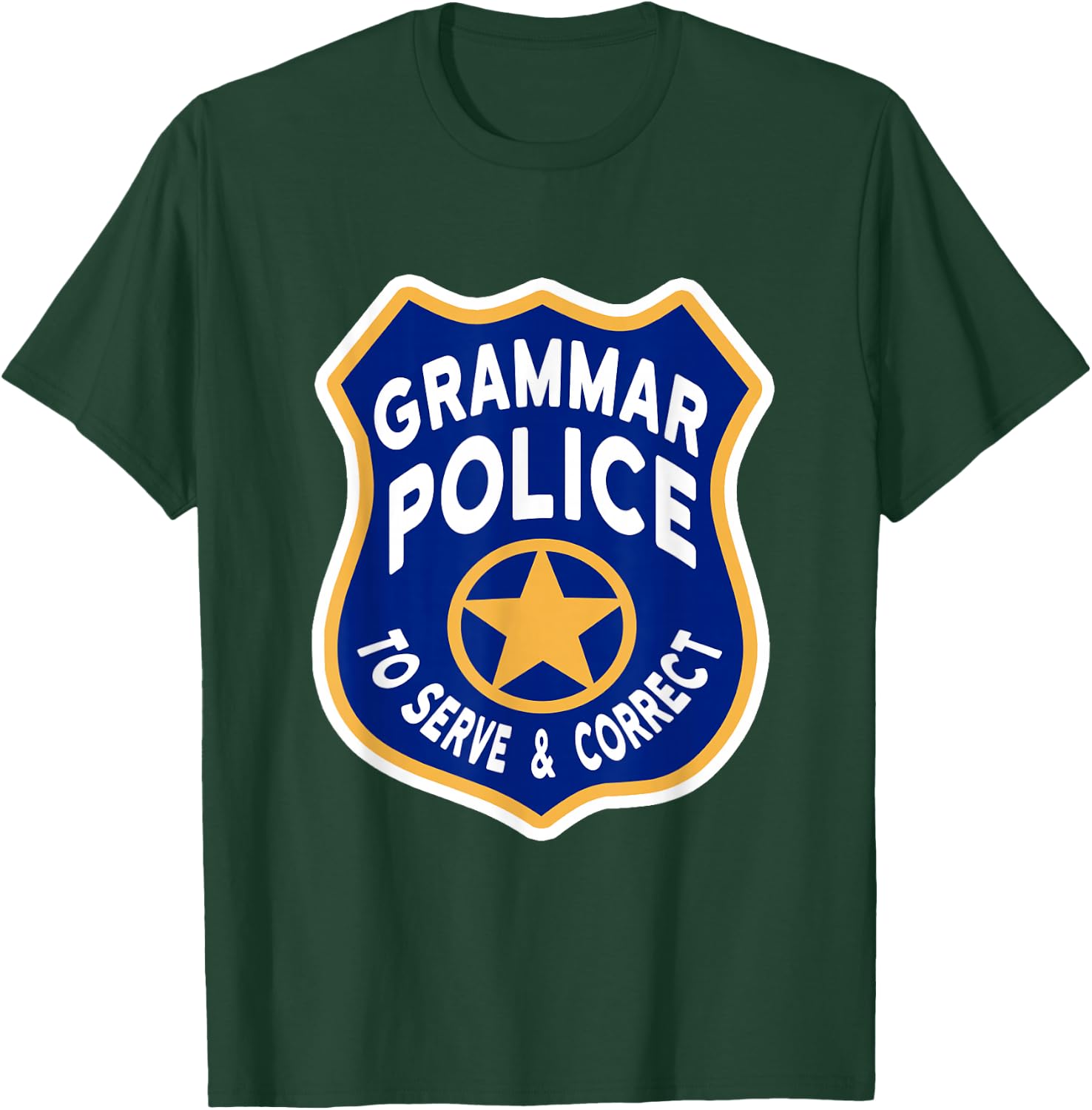 Grammar Police Badge - To Serve & Correct T-Shirt - T-Shirt | Forest