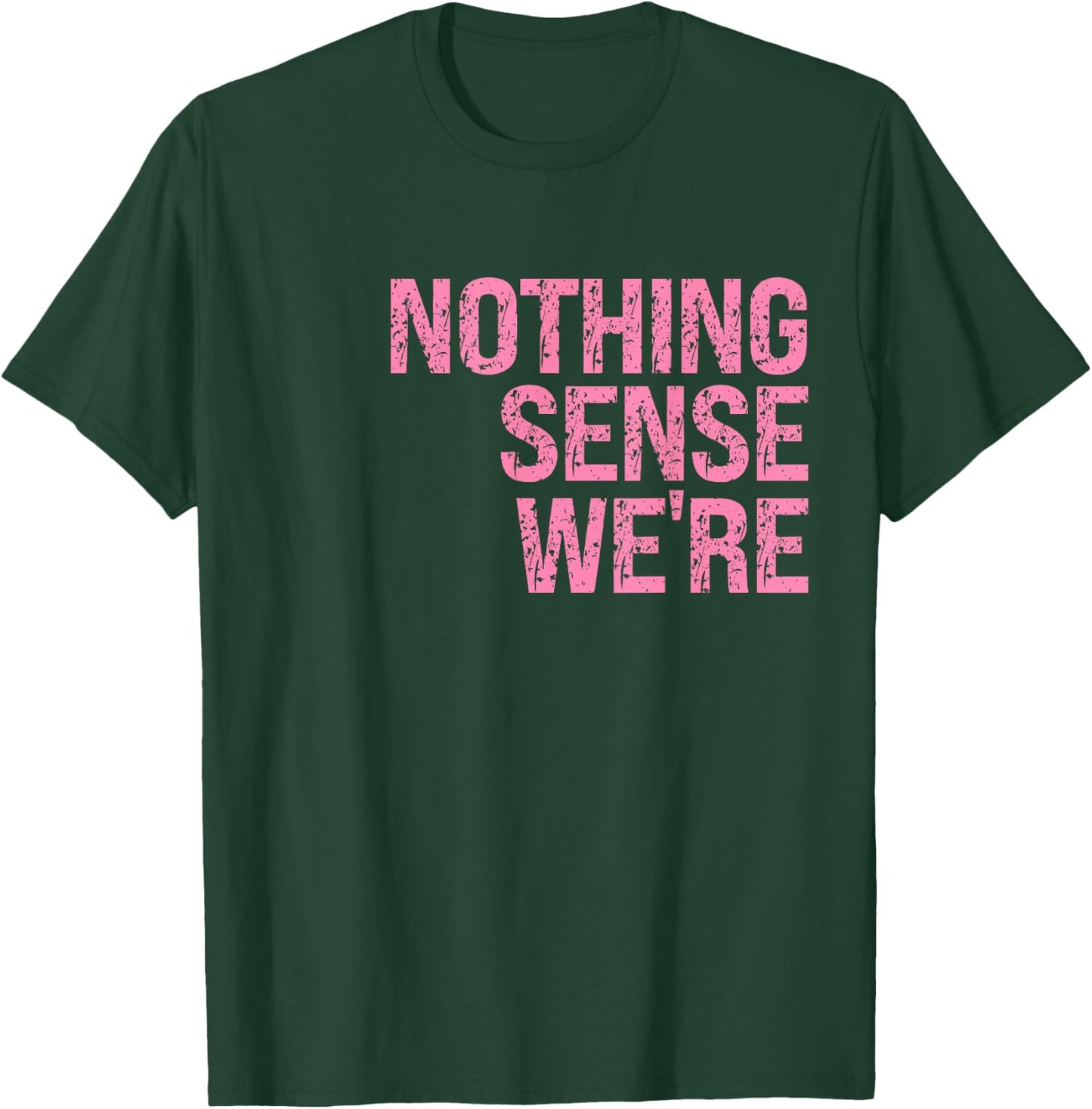 Nothing Makes Sense When We're Apart Left Side Best Friend T-Shirt - T-Shirt | Forest