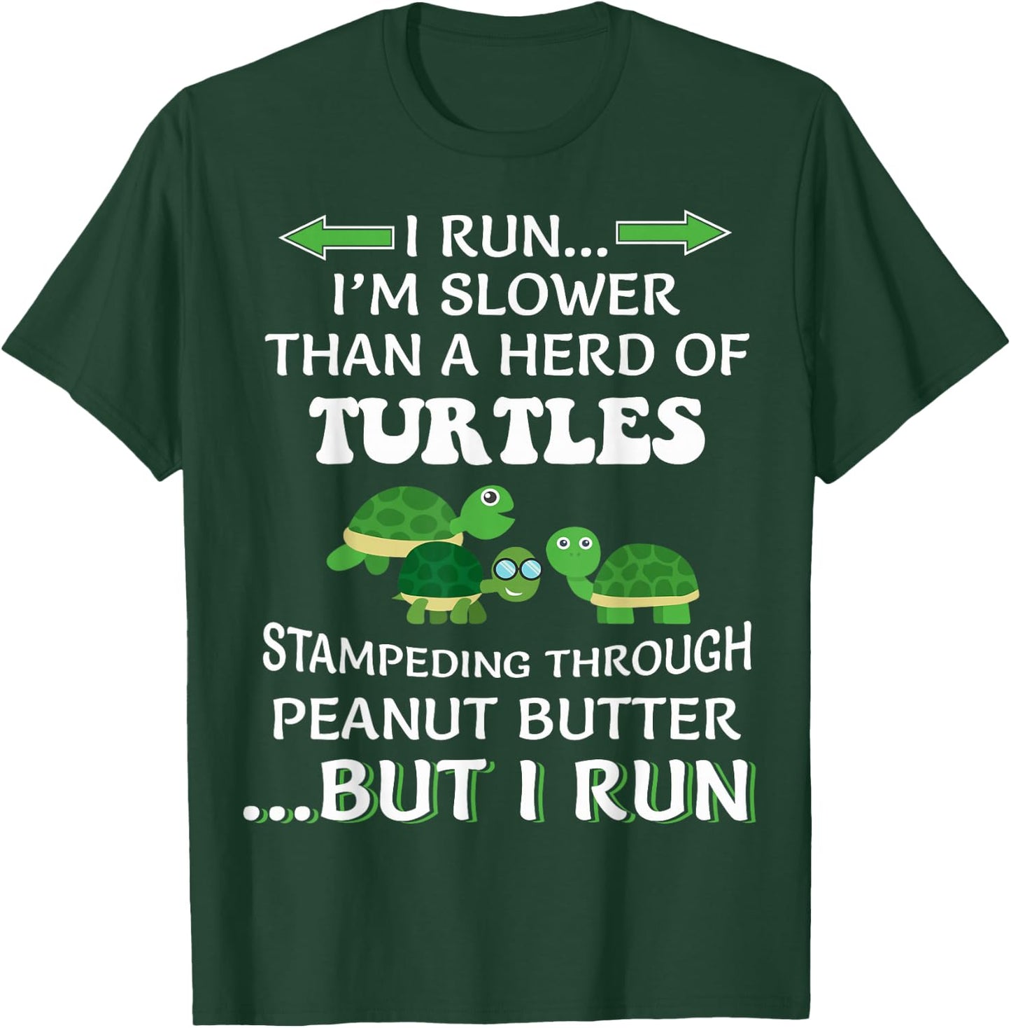 I Run I'm Slower Than A Herd Of Turtles Running Runner Funny T-Shirt - T-Shirt | Forest