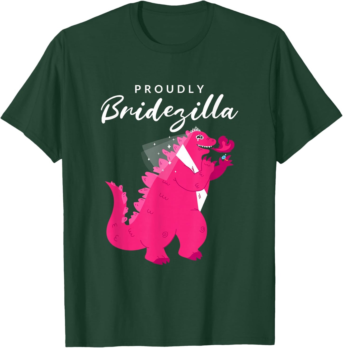 Proudly Bridezilla: Wedding, Bride T-Shirt - T-Shirt | Forest