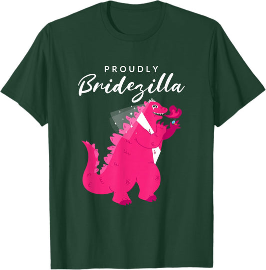 Proudly Bridezilla: Wedding, Bride T-Shirt - T-Shirt | Forest
