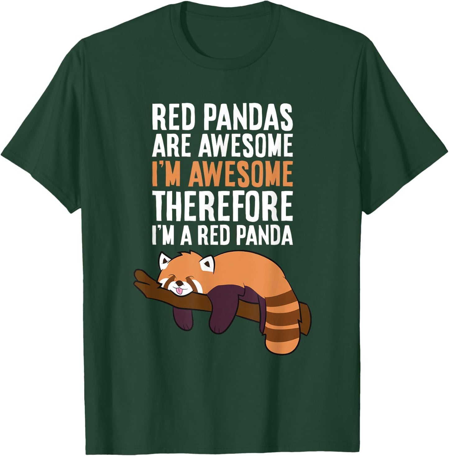 Red Pandas Are Awesome I'm Awesome Therefore I'm A Red Panda T-Shirt - T-Shirt | Forest