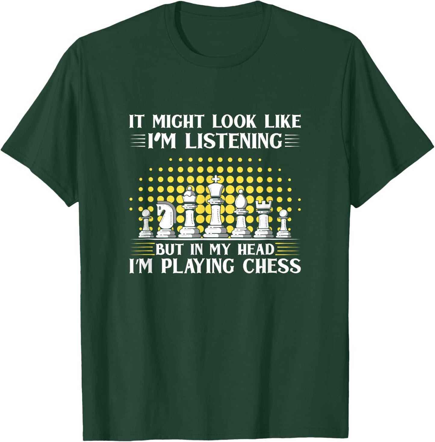 It Might Look Like I’M Listening But In My Head Chess T-Shirt - T-Shirt | Forest