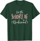 Short AF Bridesmaid Funny Group Matching Bachelorette Party T-Shirt - T-Shirt | Forest