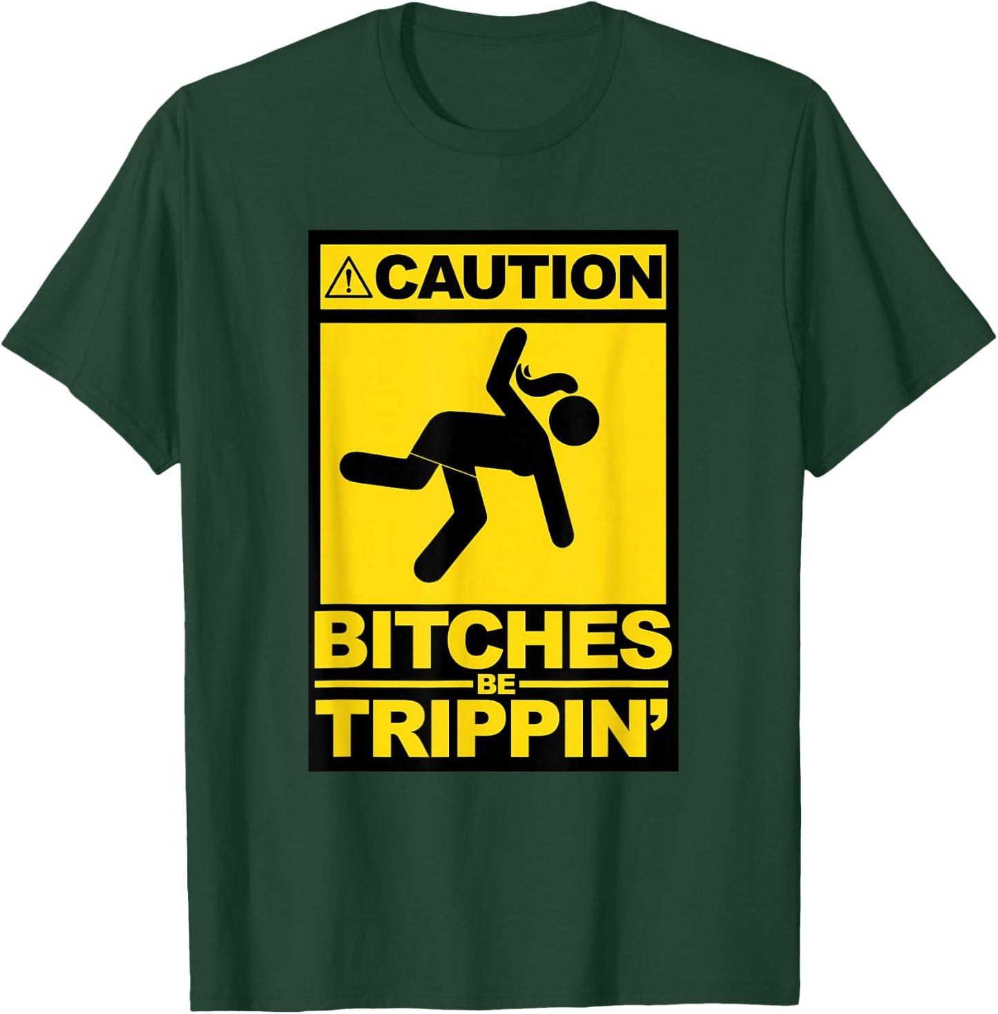 Caution Bitches be Trippin T-Shirt - T-Shirt | Forest