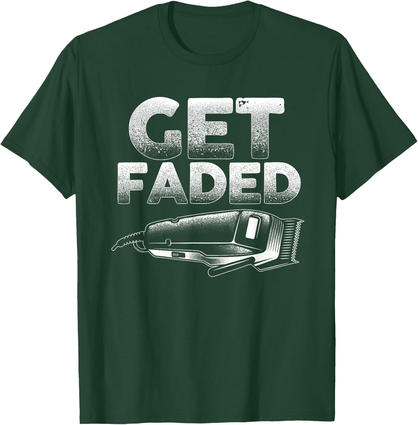 Funny Get Faded Barber Designs Dad Hair Style Lovers T-Shirt - T-Shirt | Forest