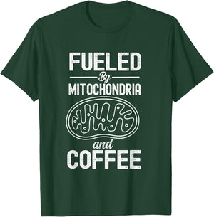 Fueled By Mitochondria And Coffee Funny Science Biology T-Shirt - T-Shirt | Forest