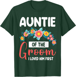 Flowers Happy Wedding Auntie Of The Groom I Loved Him First T-Shirt - T-Shirt | Forest