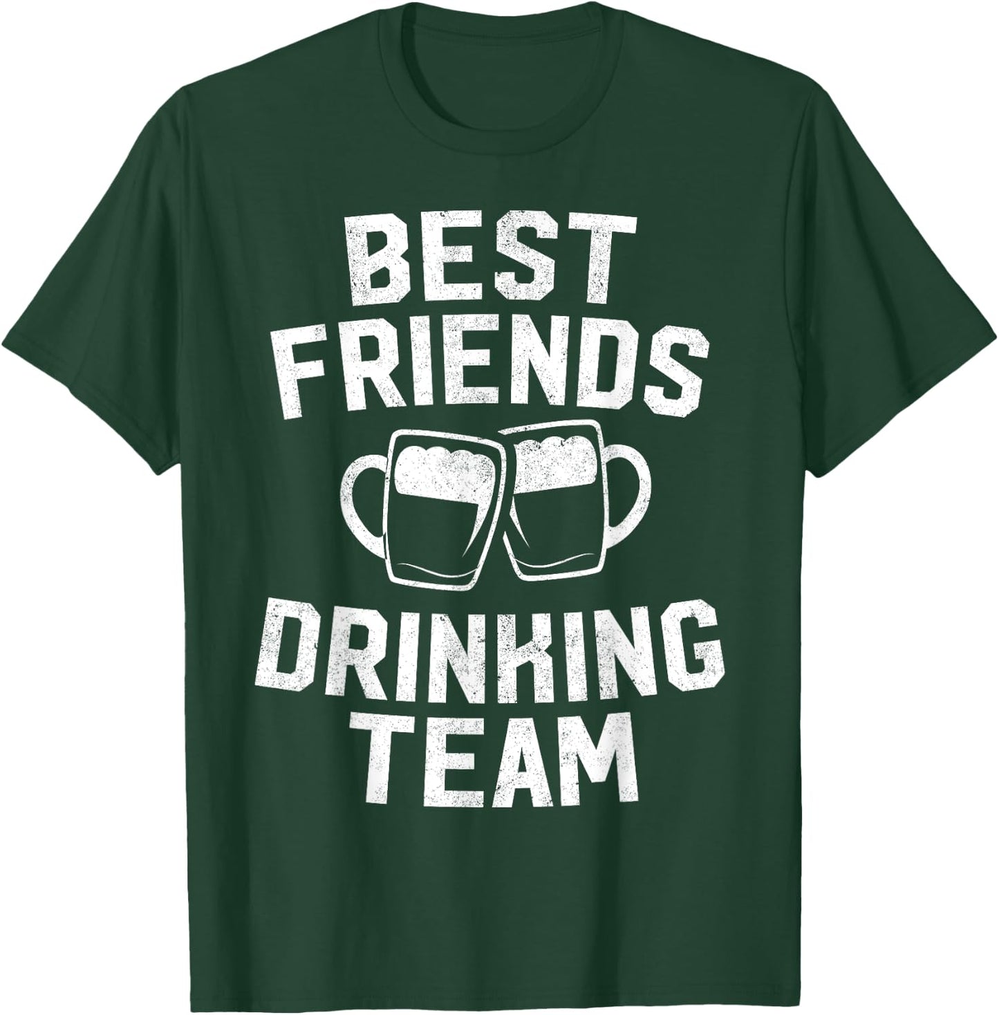 Best Friends Drinking Team Gift Beer Drink Lover Drunk T-Shirt - T-Shirt | Forest