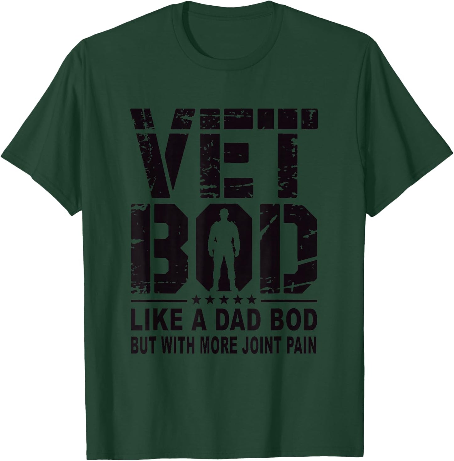 Vet BOD Like A Dad BOD with More Joint Pain Humor Veteran T-Shirt - T-Shirt | Forest