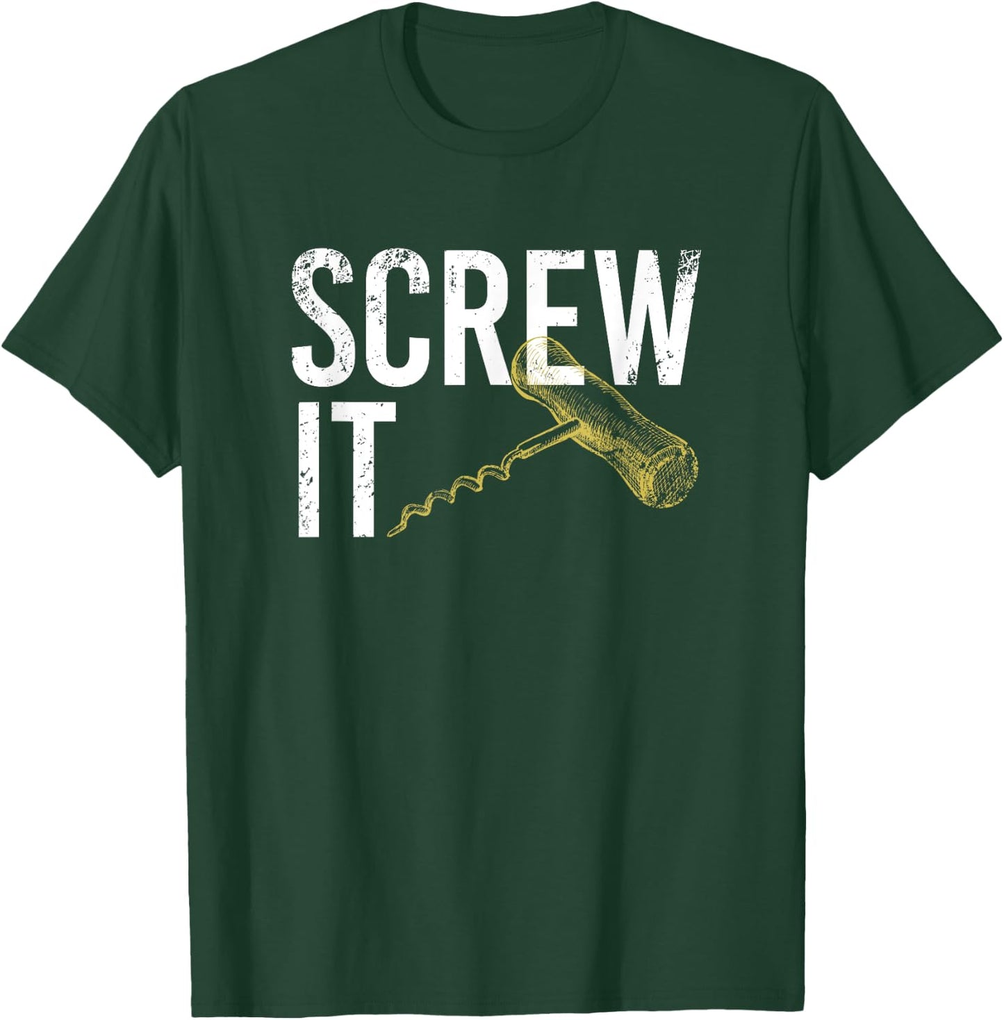Funny Wine Screw It T-Shirt - T-Shirt | Forest