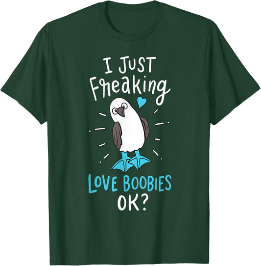 I Just Freaking Love Boobies Funny Blue-Footed Booby Bird T-Shirt - T-Shirt | Forest