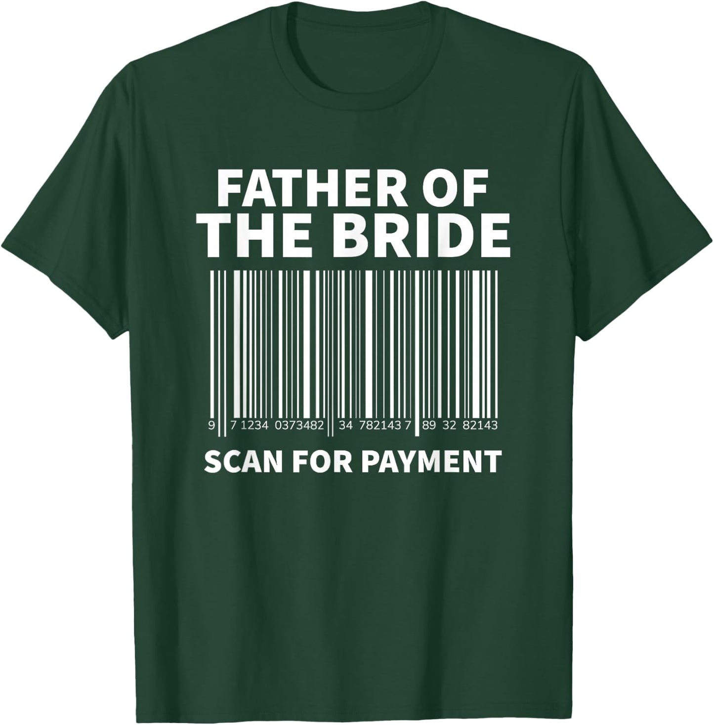 Father Of The Bride Scan For Payment Wedding T-Shirt - T-Shirt | Forest