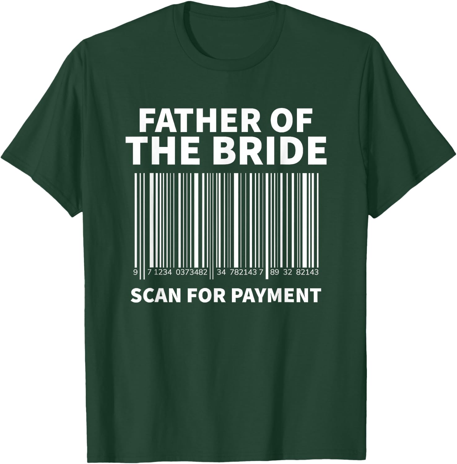 Father Of The Bride Scan For Payment Wedding T-Shirt - T-Shirt | Forest