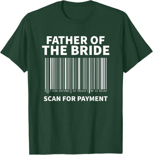 Father Of The Bride Scan For Payment Wedding T-Shirt - T-Shirt | Forest