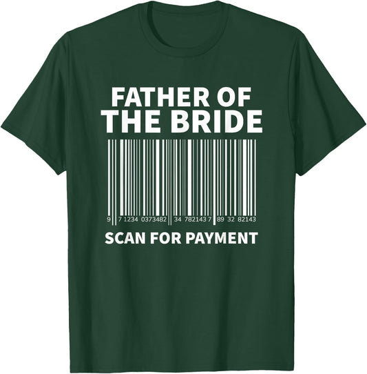 Father Of The Bride Scan For Payment Wedding T-Shirt - T-Shirt | Forest
