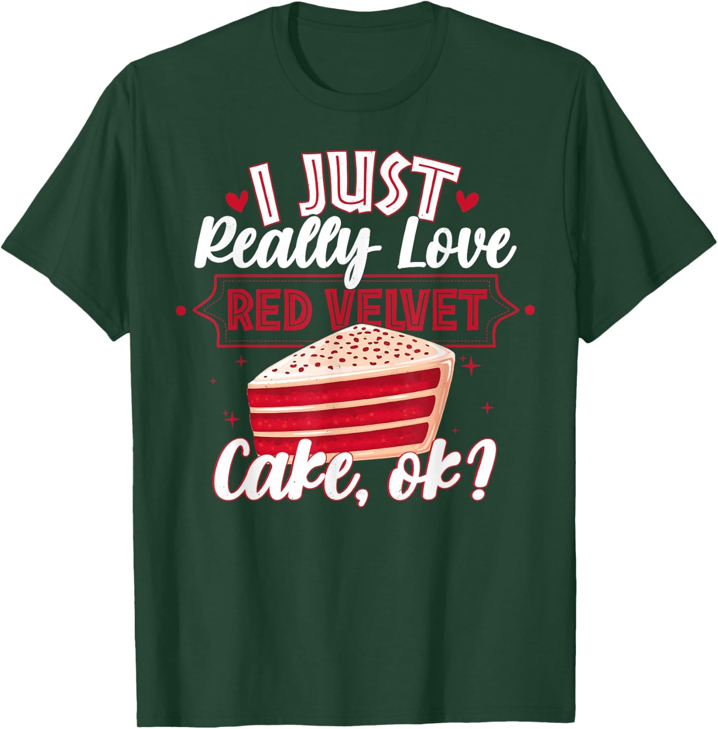 Funny I Just Really Love Red Velvet Cake Design T-Shirt - T-Shirt | Forest