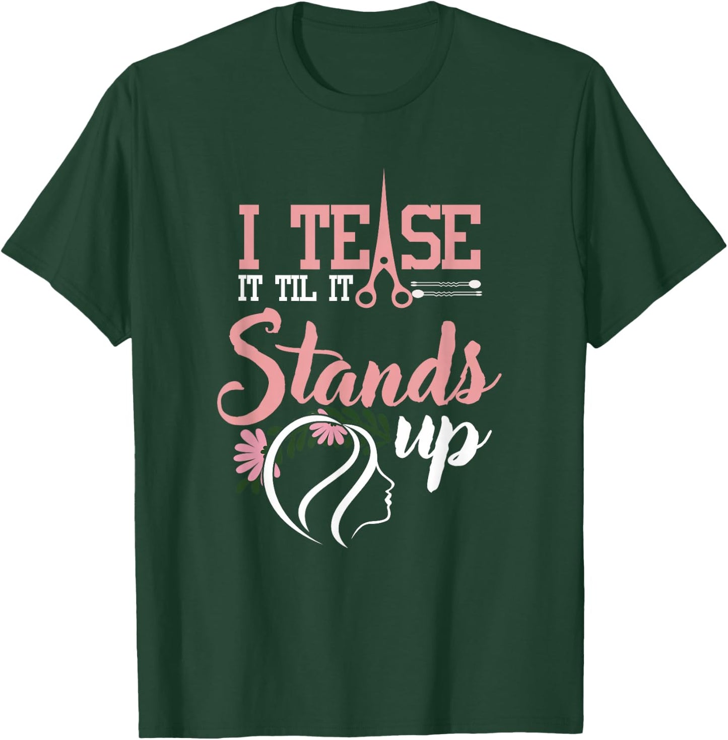 Funny I Tease It Till It Stands Hairstylist Women T-Shirt - T-Shirt | Forest