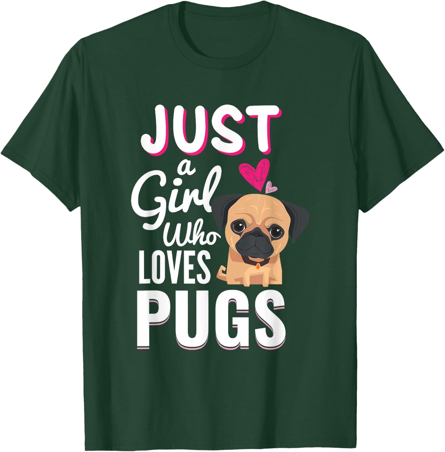 Just A Girl Who Loves Pugs Cute Dog Pet Lover Gift T-Shirt - T-Shirt | Forest