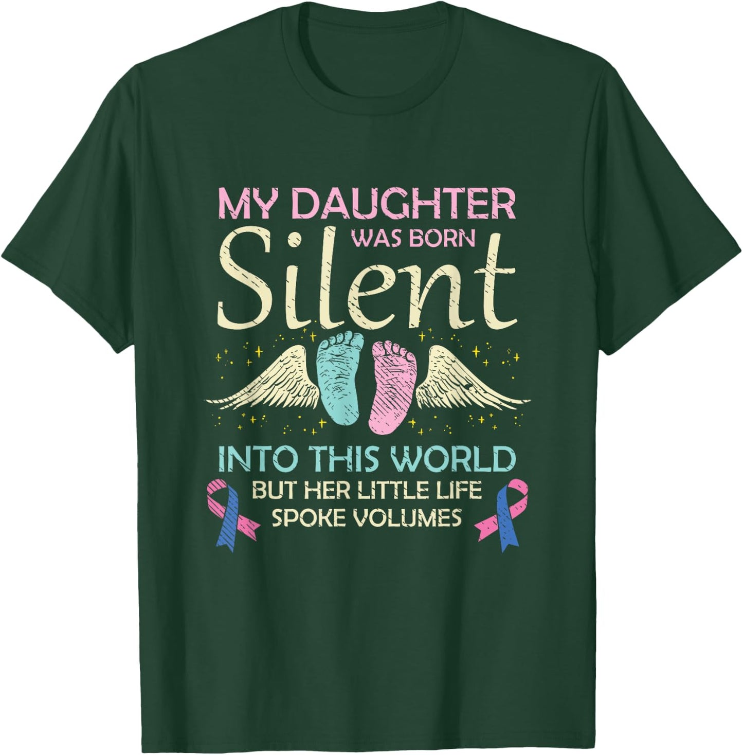 My Daughter Born Silent Infant Loss Awareness Miscarriage T-Shirt - T-Shirt | Forest