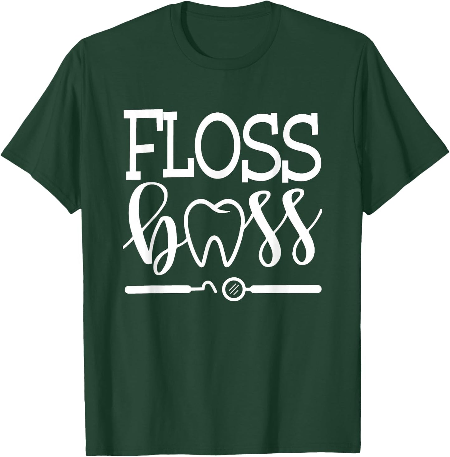 Floss Boss Dentist, Dental Hygienist & Assistant Gift T-Shirt - T-Shirt | Forest