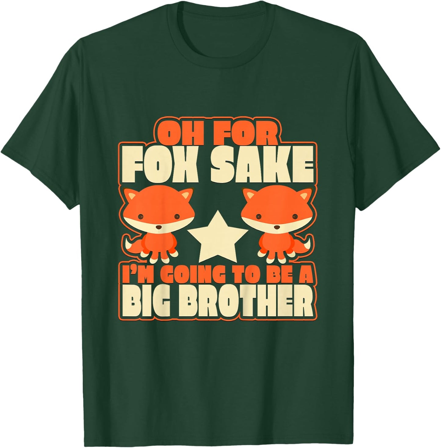 Kids Oh for Fox Sake I'm Going to Be A Big Brother Cool T-Shirt - T-Shirt | Forest