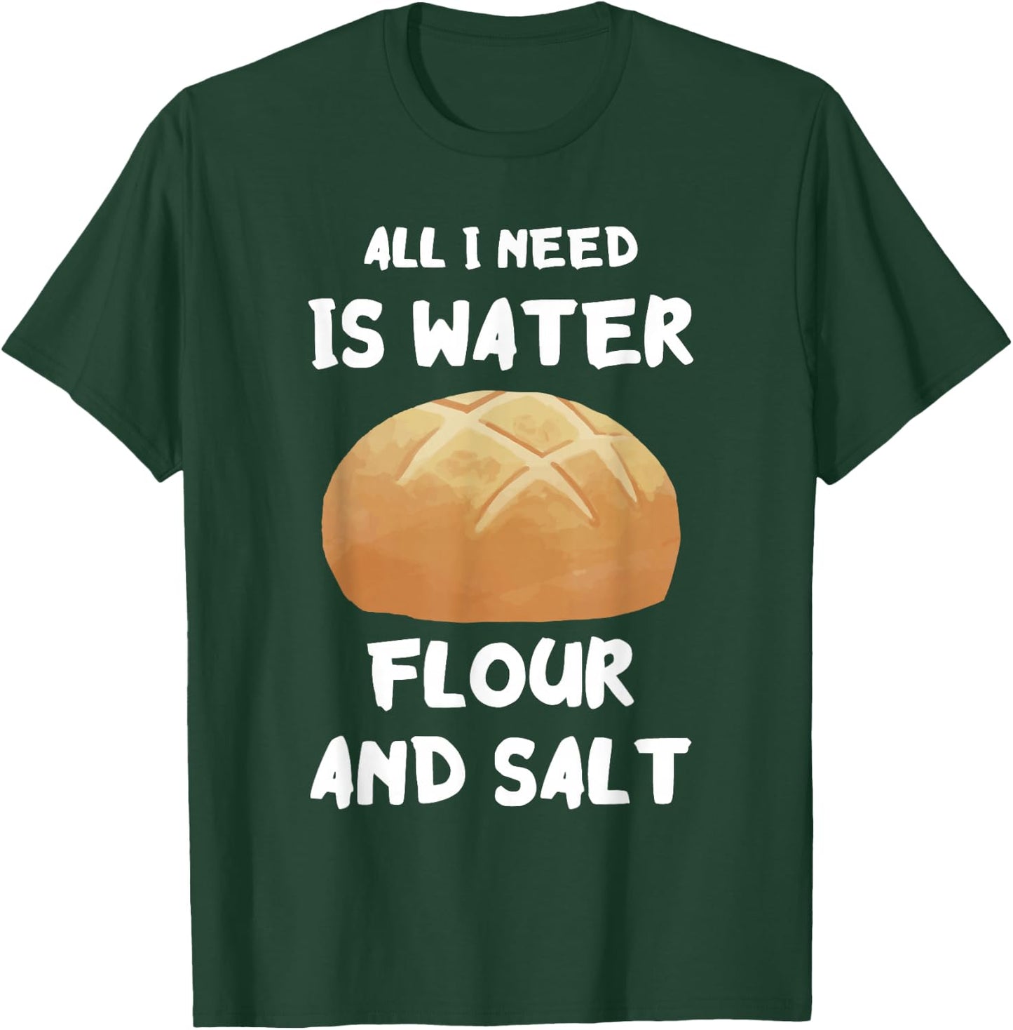 Water Flour Salt Baking Sourdough Baker Sourdough Starter T-Shirt - T-Shirt | Forest