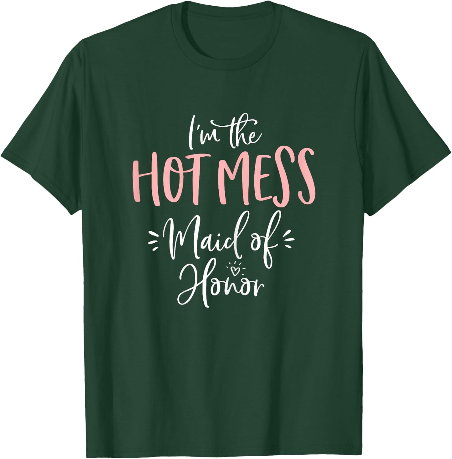 Hot Mess Maid of Honor Shirt Funny Matching Bachelorette T-Shirt - T-Shirt | Forest