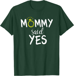 Mommy Said Yes Kids Engagement T-Shirt - T-Shirt | Forest