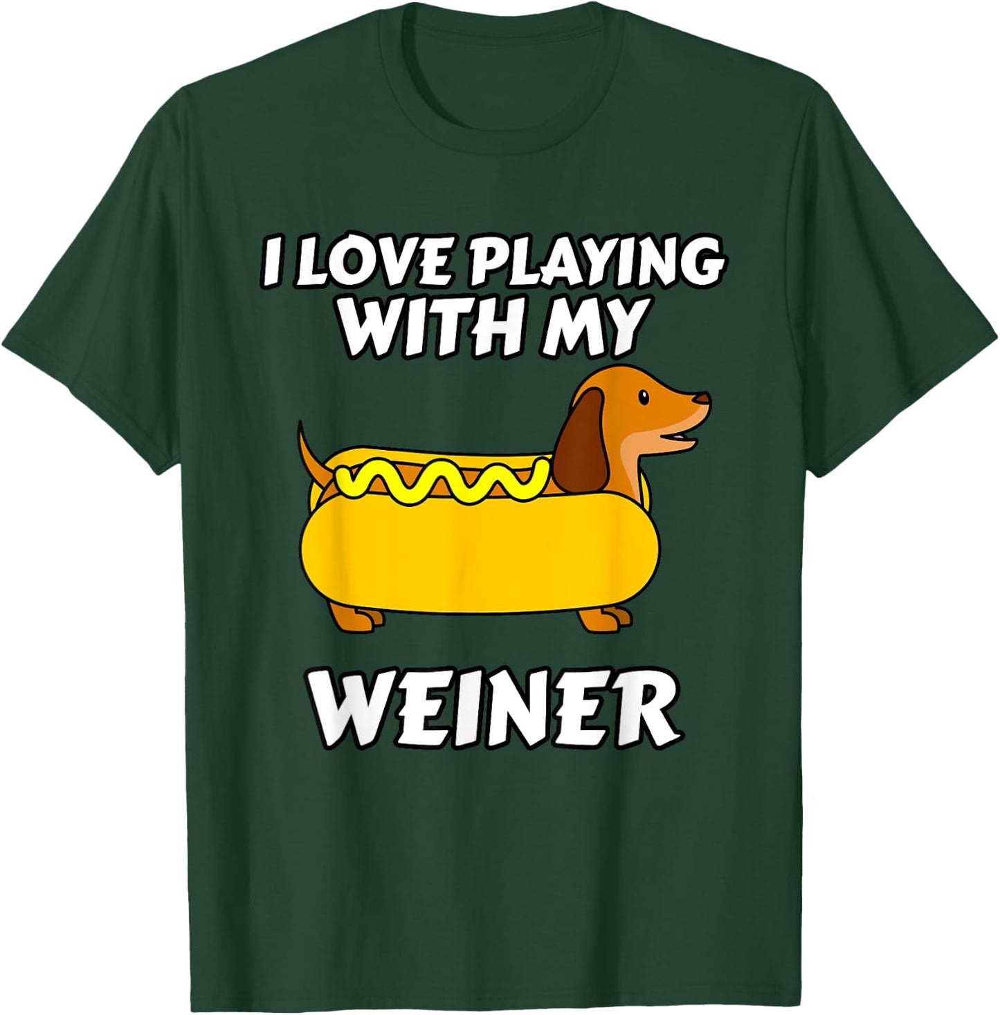 I Love Playing With My Wiener Dachshund Dog Weenie Women Girls Kids T-Shirt - T-Shirt | Forest