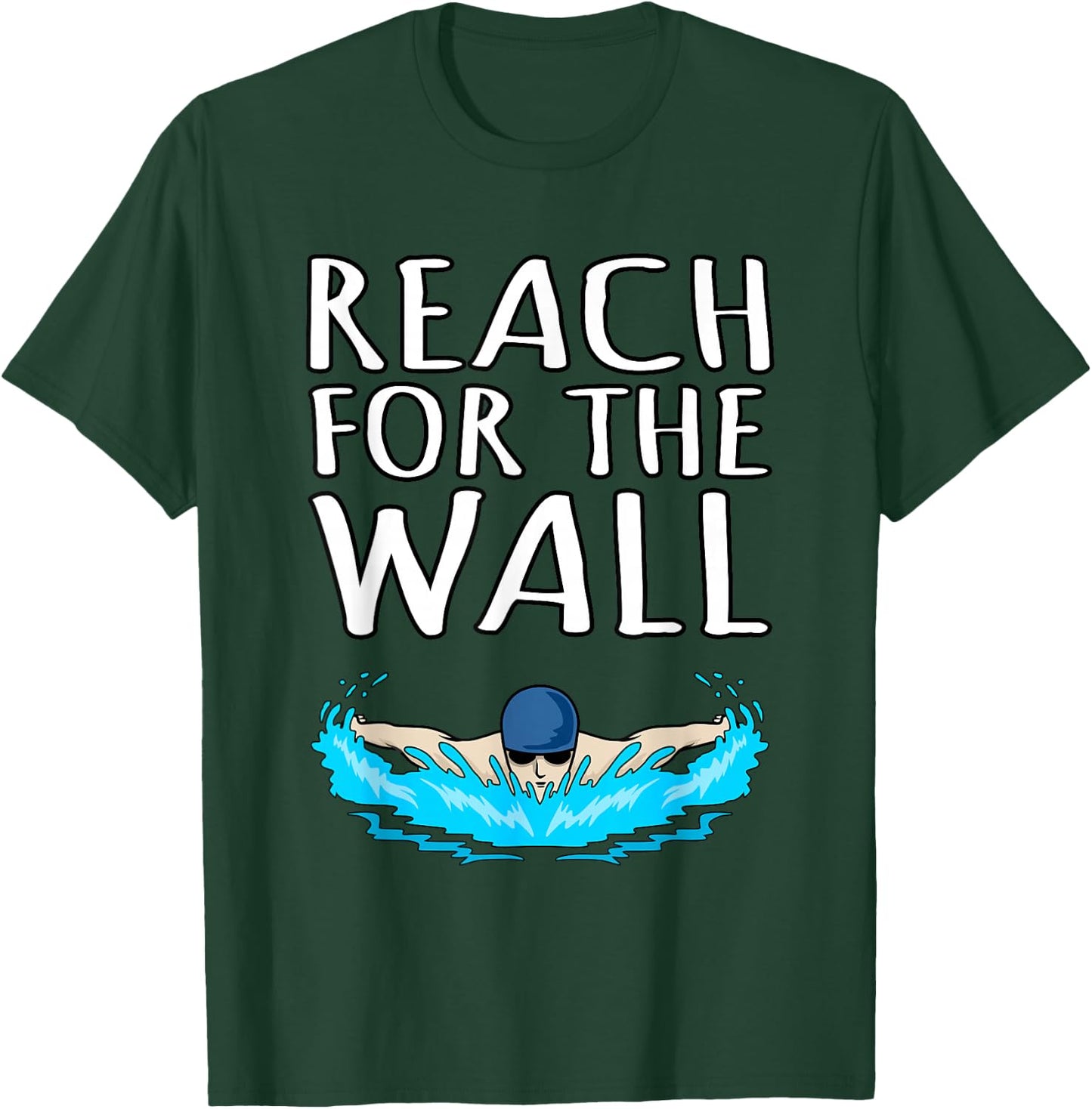 Reach For Wall Fun Swimmer Swimming Coach Men Women Graphic T-Shirt - T-Shirt | Forest