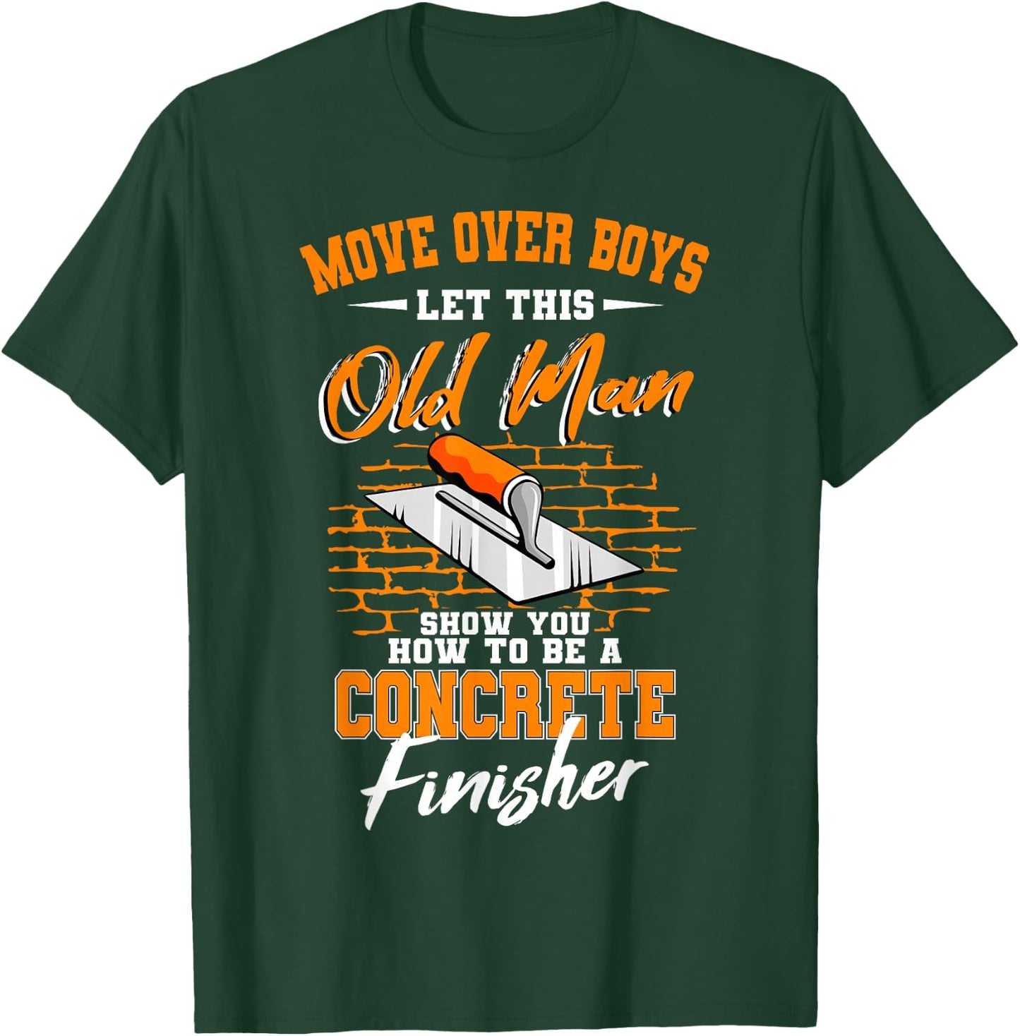 Cool Skilled Old Man Concrete Finisher Laborer T-Shirt - T-Shirt | Forest