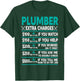 Plumber Extra Charges Hourly Rate T-Shirt - T-Shirt | Forest