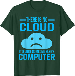 There Is No Cloud It's Just someone Else's Computer sad T-Shirt - T-Shirt | Forest