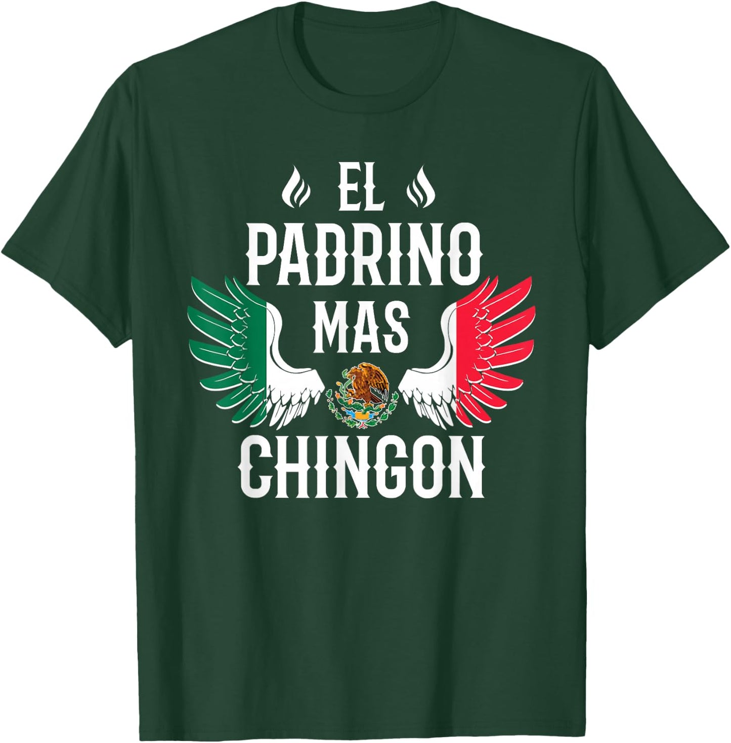 El Padrino Mas Chingon Spanish Godfather Mexican Flag Eagle T-Shirt - T-Shirt | Forest
