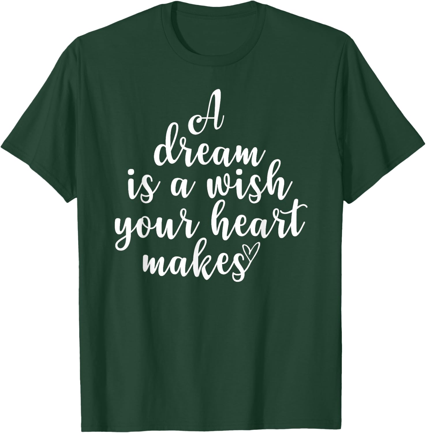 Inspirational, A Dream Is A Wish, Motivational Quote Family T-Shirt - T-Shirt | Forest