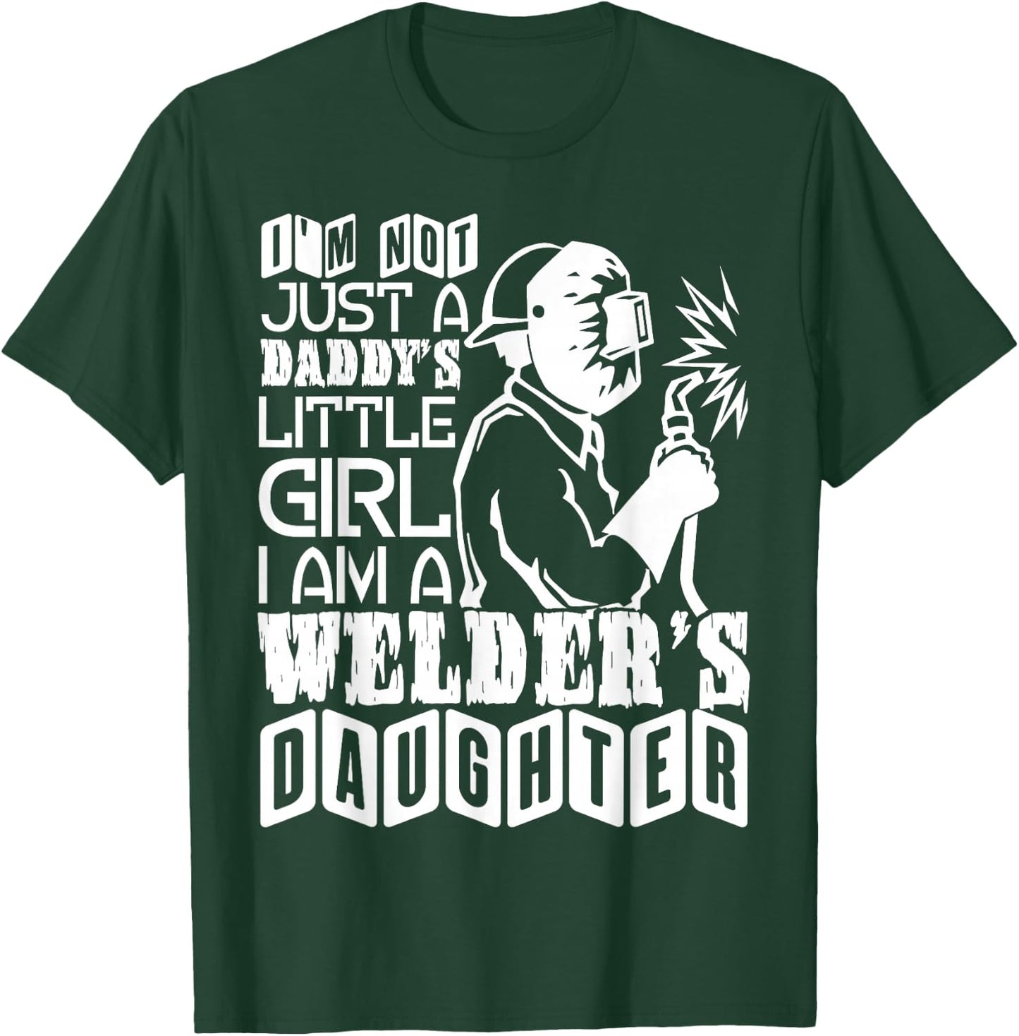 I'm A Welder's Daughter T Shirt, Welder Dad T Shirt T-Shirt - T-Shirt | Forest