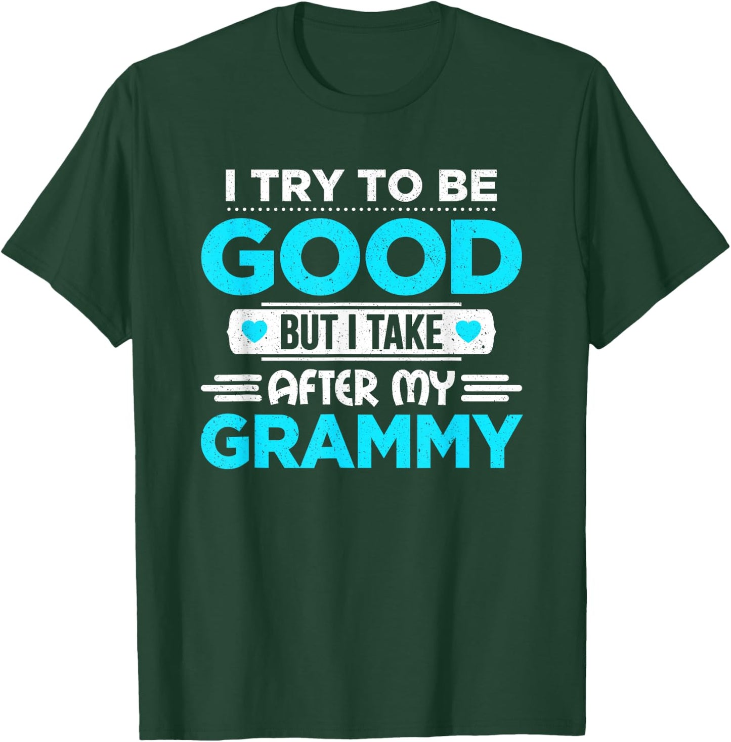 I Try To Be Good But I Take After My Grammy Family T-Shirt - T-Shirt | Forest
