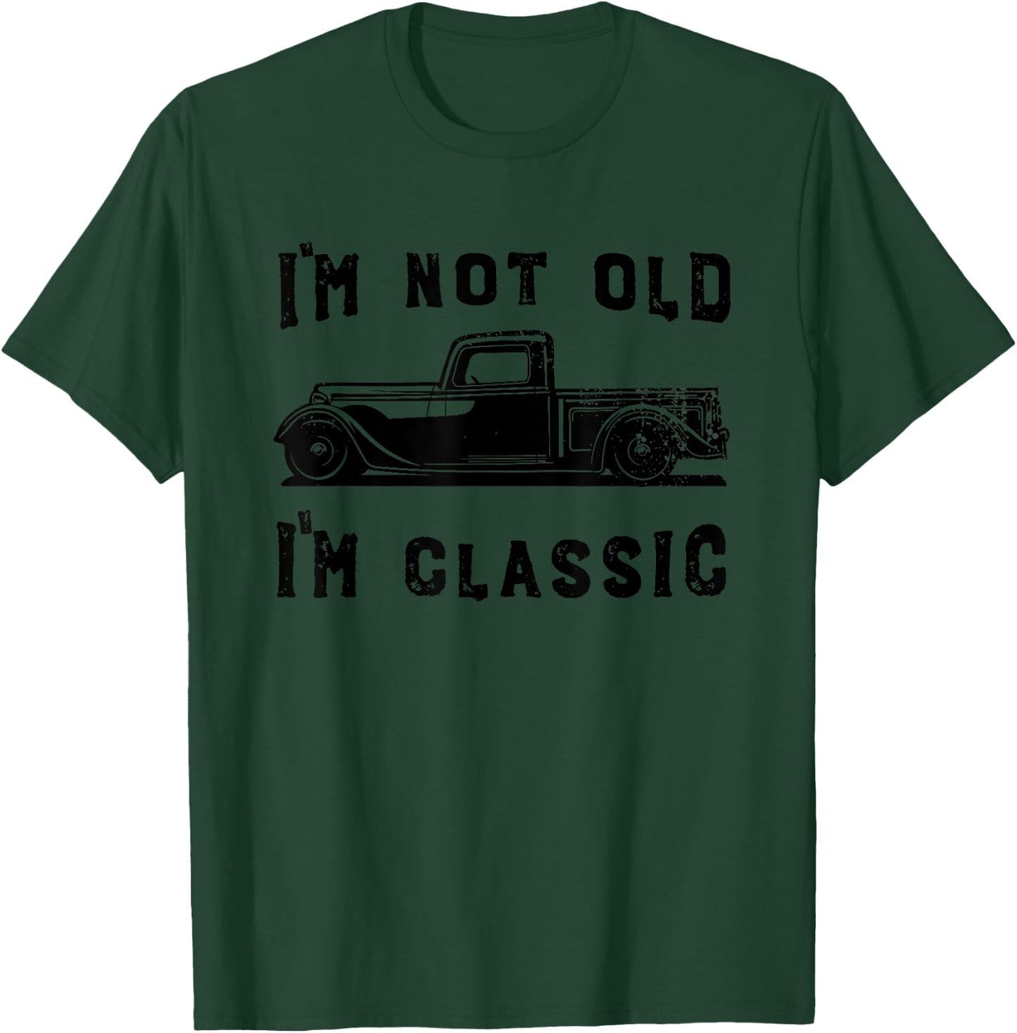Dad Joke Design Funny I'm Not old I'm Classic Father's Day T-Shirt - T-Shirt | Forest