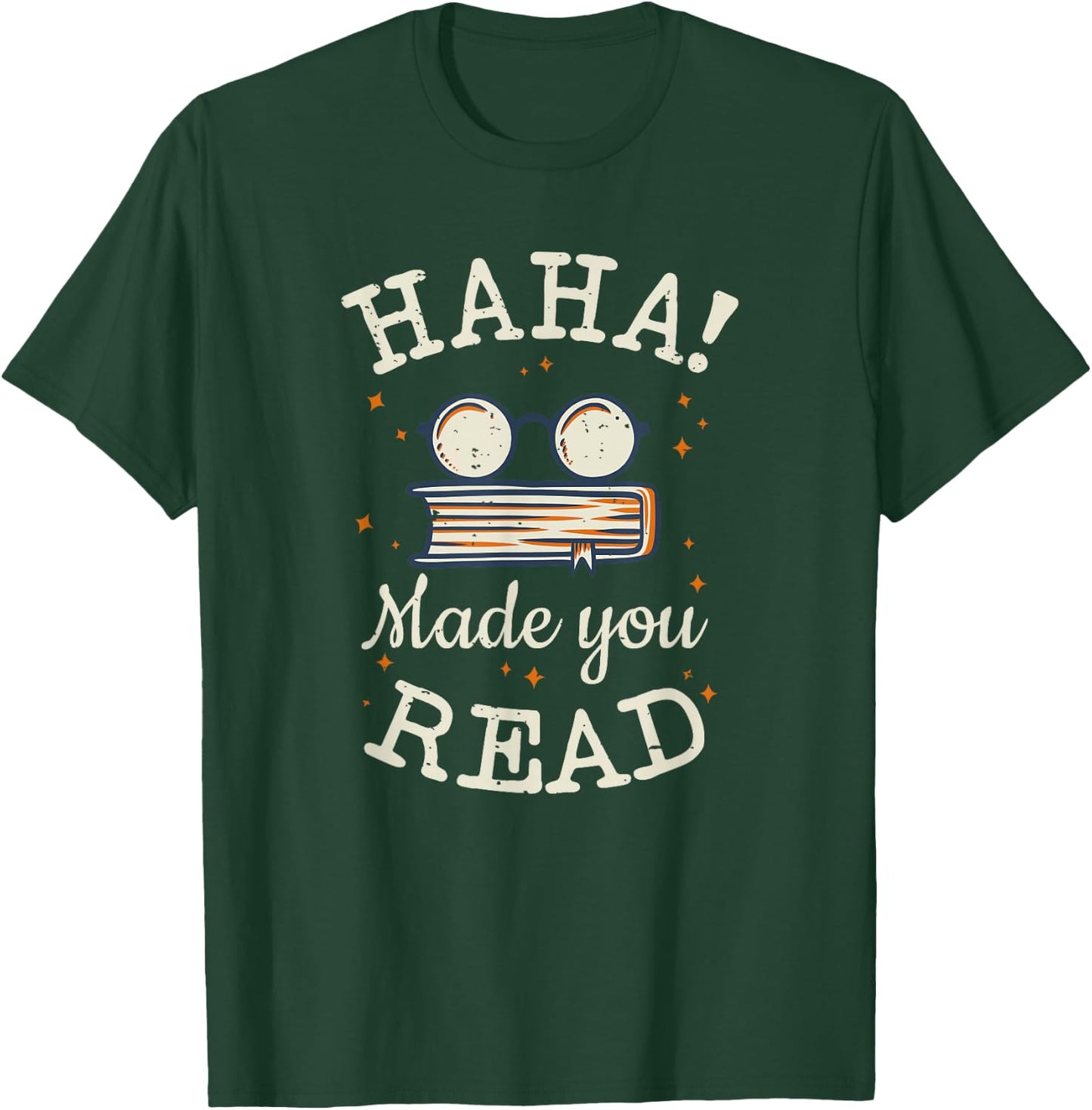 Haha Made You Read Funny School Teachers Gifts T-Shirt - T-Shirt | Forest