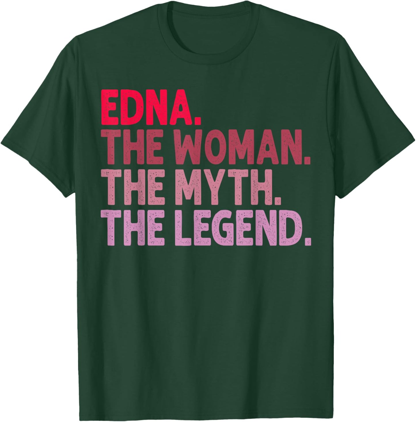 Edna The Woman The Myth The Legend Personalized Birthday T-Shirt - T-Shirt | Forest