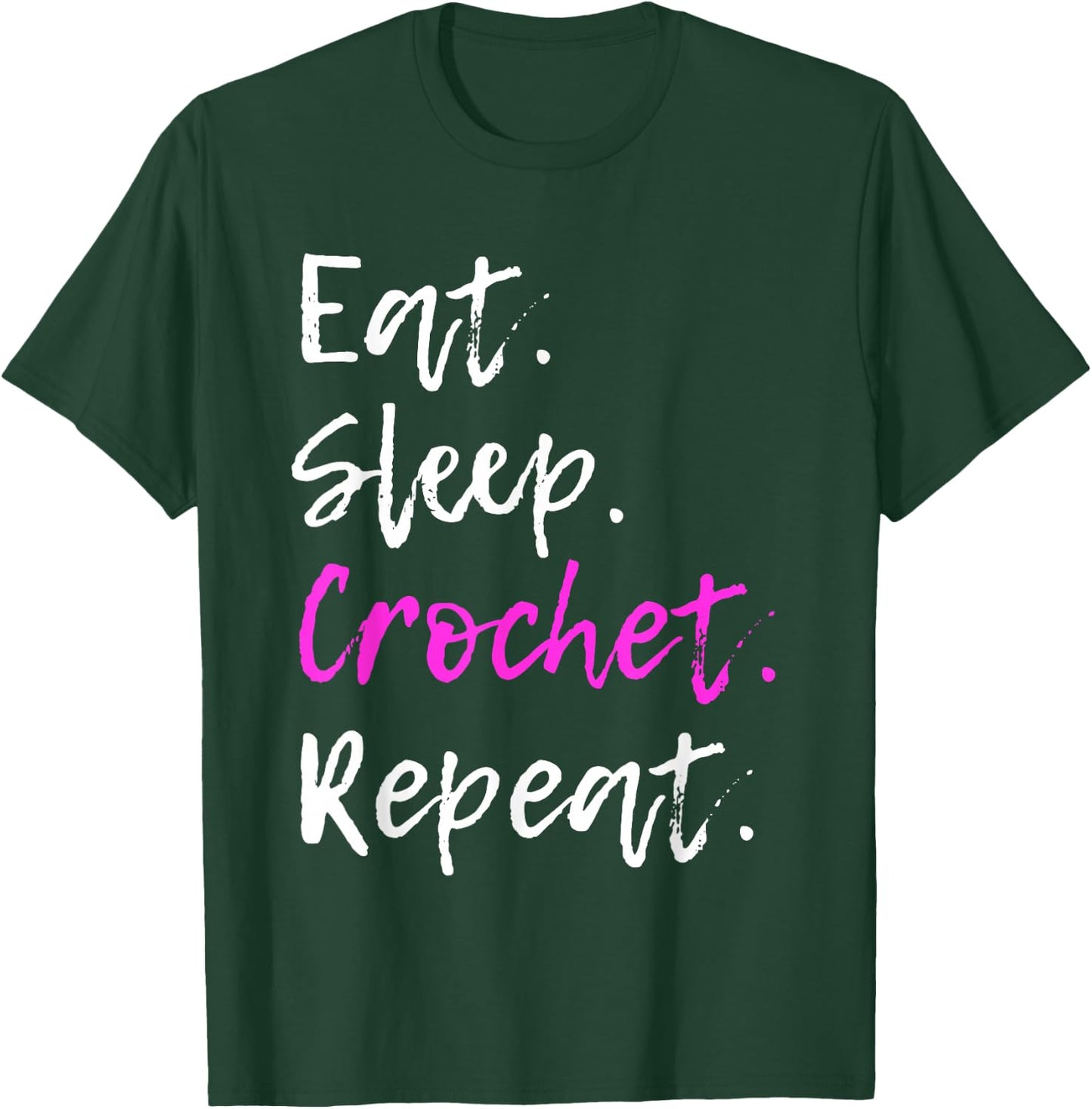 Eat Sleep Crochet Repeat Crocheting Crocheter Funny T-Shirt - T-Shirt | Forest