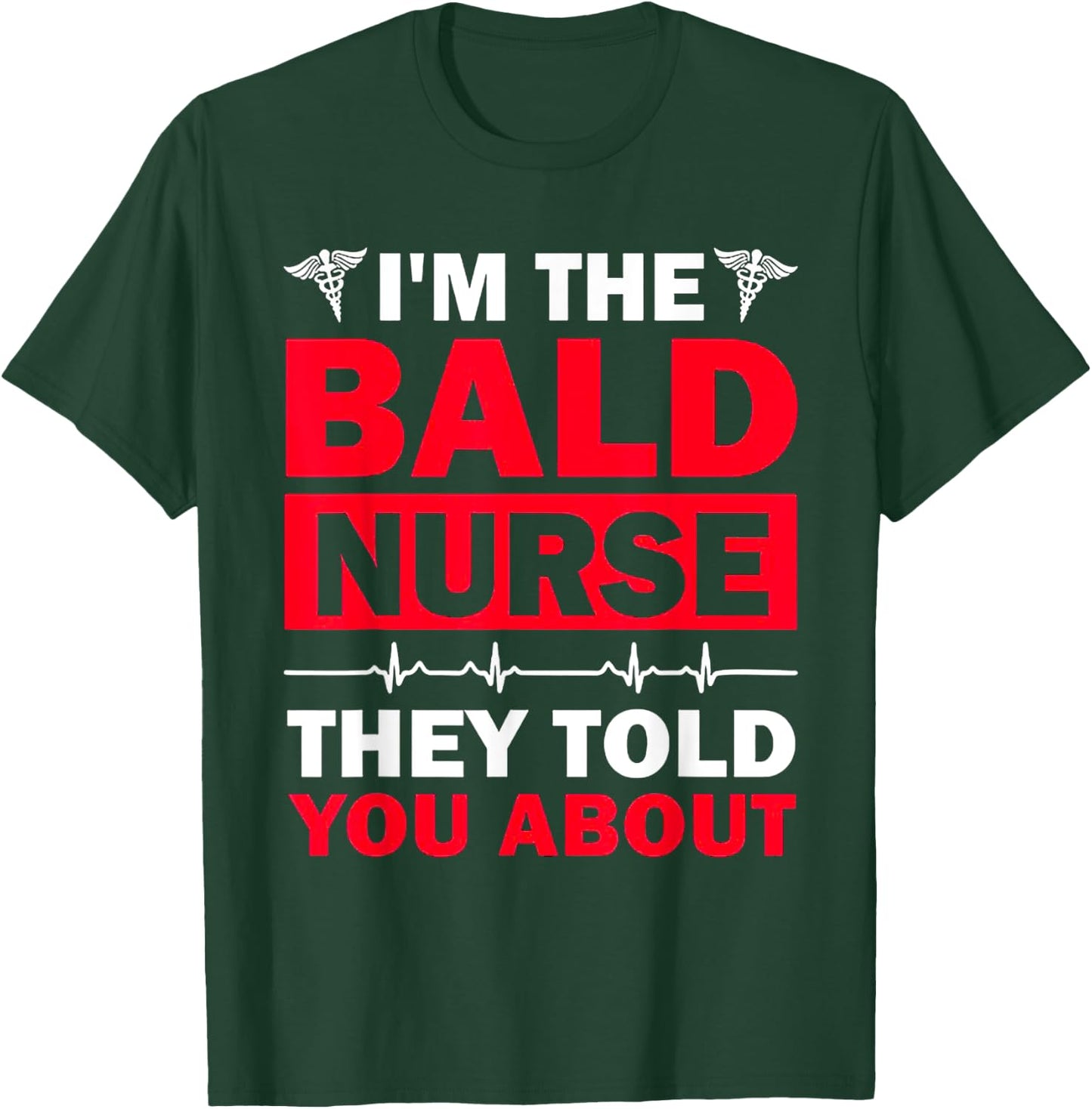 I'm The Bald Nurse They Told You About T-Shirt - T-Shirt | Forest