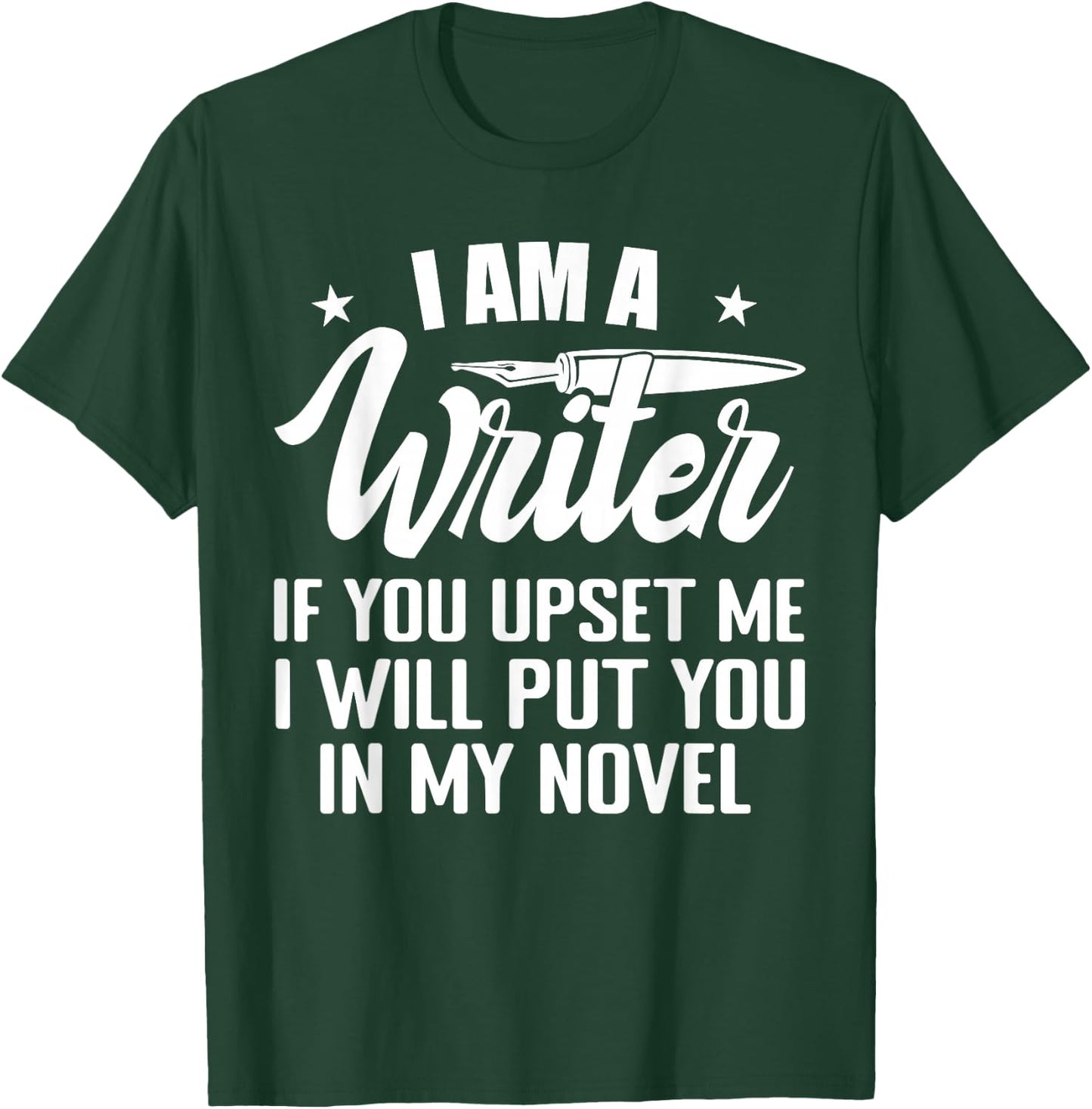 I Am A Writer Funny Author Novelist Novel Writing Poet T-Shirt - T-Shirt | Forest