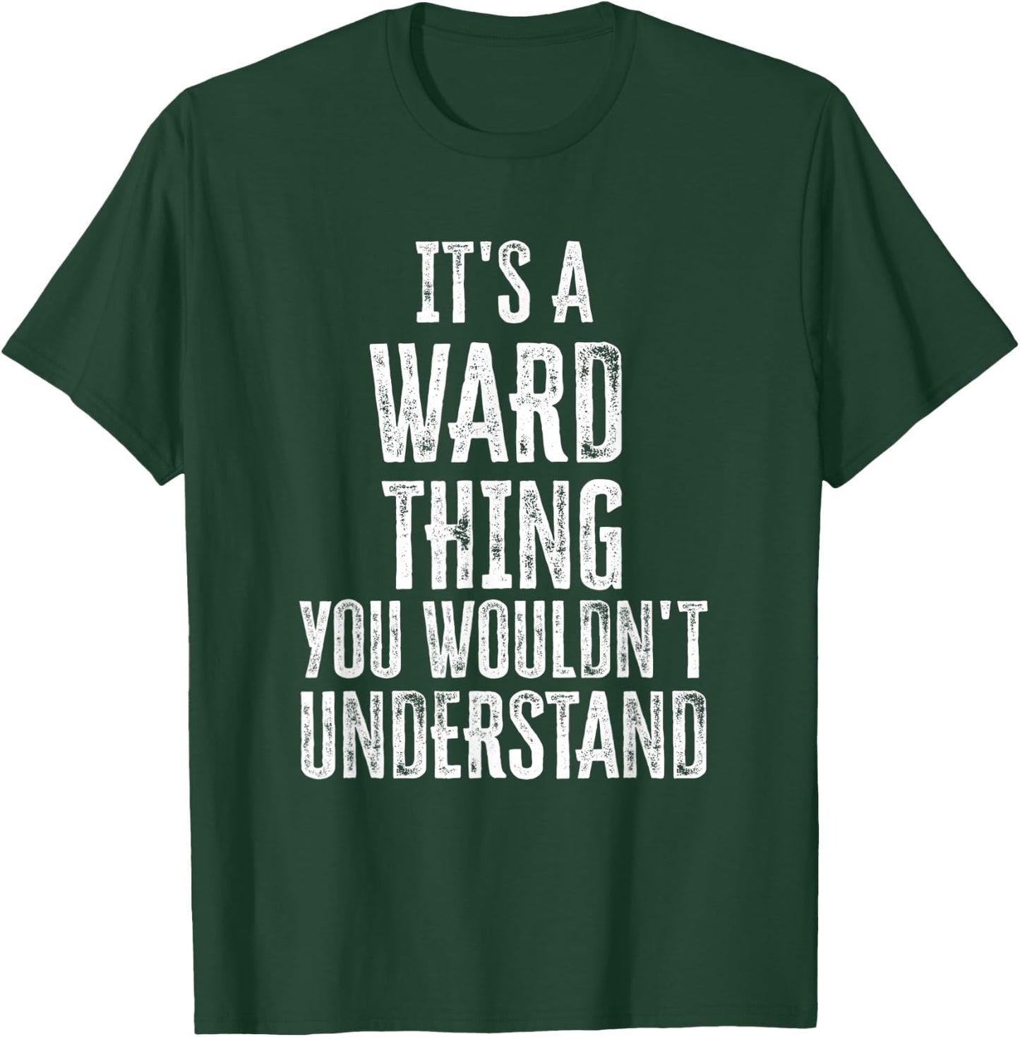 It's A Ward Thing You Wouldn't Understand Family Name T-Shirt - T-Shirt | Forest
