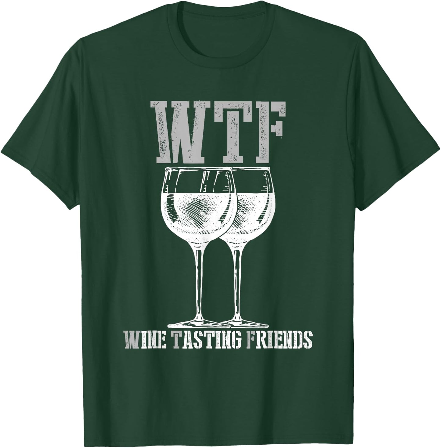 Wine Tasting Friends WTF Funny Wine Lover Gift T-Shirt - T-Shirt | Forest