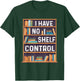 I Have No Shelf Control Funny Library Book Lovers T-Shirt - T-Shirt | Forest