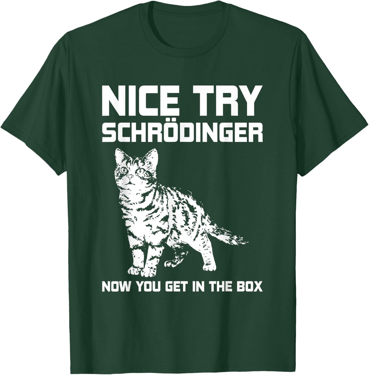 Funny Science Gift Schrödingers Cat Quote Physics T-Shirt - T-Shirt | Forest