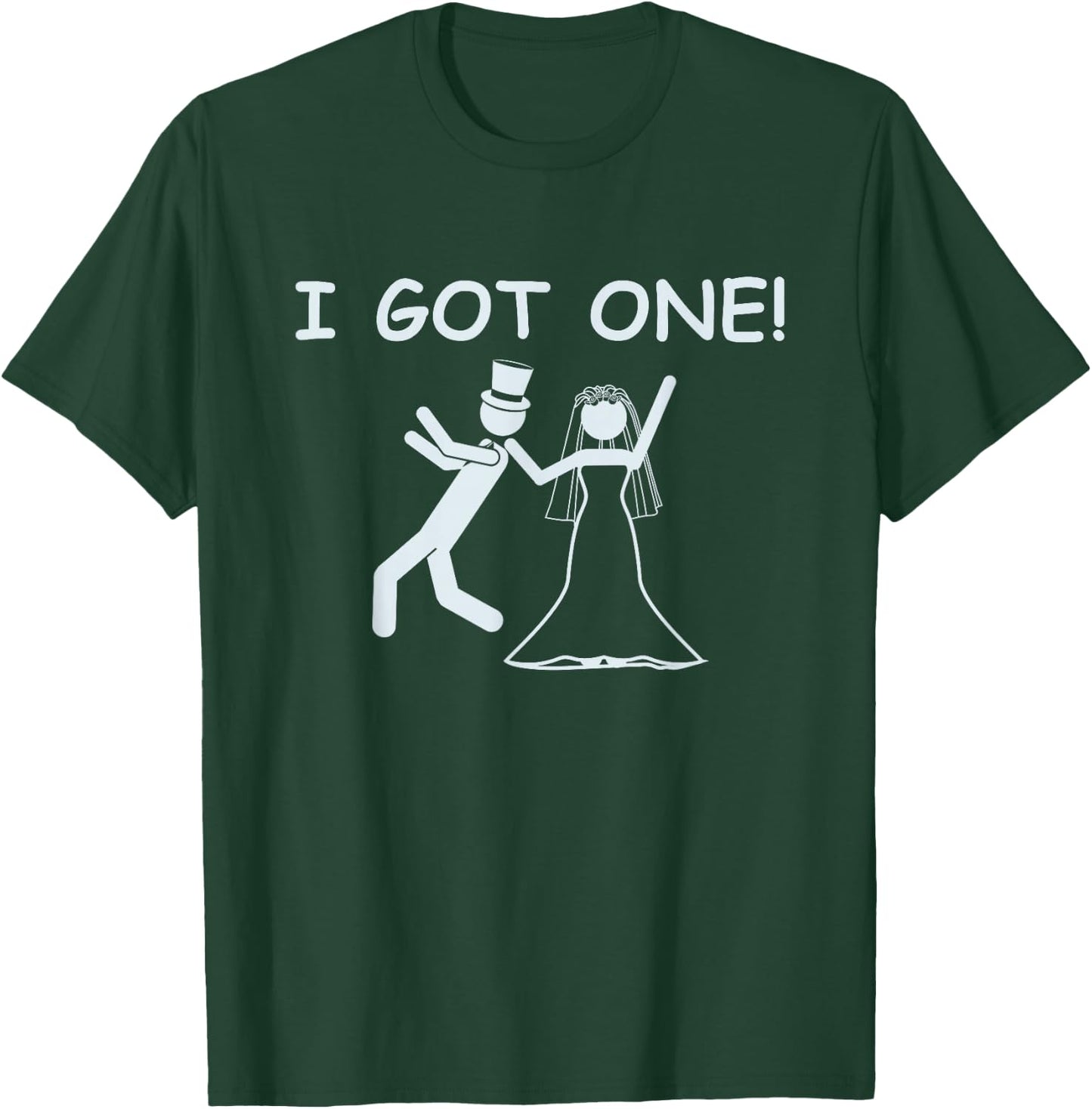 I Got One Wedding Bride Funny Bachelorette Party T-Shirt - T-Shirt | Forest